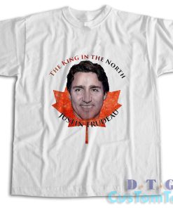 The King in the North Justin Trudeau T-Shirt