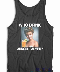 Who Drink Arnorl Palmer Tank Top