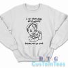 I Cry When Dogs Die In Movies Sweatshirt